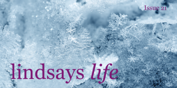 The latest edition of Lindsays Life (Issue 21) is available here